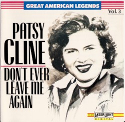 Patsy Cline (Vol.3): Don’t Ever Leave Me Again