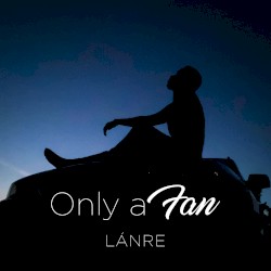 OnlyaFan (See You Again)