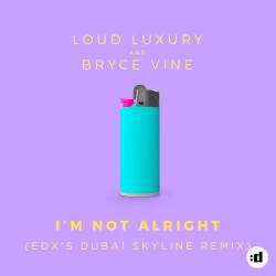 I’m Not Alright (EDX’s Dubai Skyline remix)