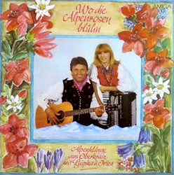 Wo die Alpenrosen blühn - Alpenklänge aus Oberkrain mit Ljupka & Ivica