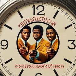 I'm Always Right on Fuckin' Time