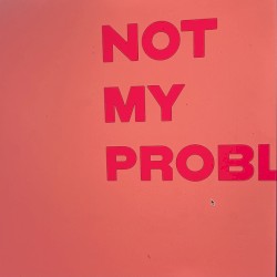 Not My Problem
