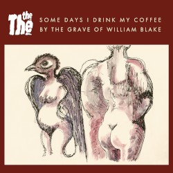 Some Days I Drink My Coffee by the Grave of William Blake