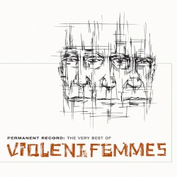 Permanent Record: The Very Best of Violent Femmes