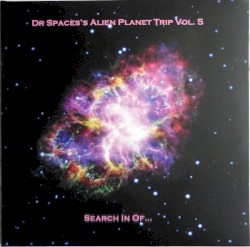 Dr Space’s Alien Planet Trip, Vol. 5: Search in Of...