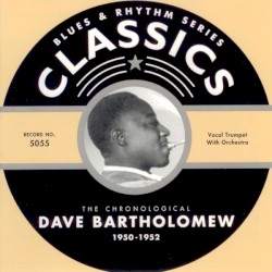 Blues & Rhythm Series: The Chronological Dave Bartholomew 1950-1952