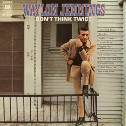 Don’t Think Twice