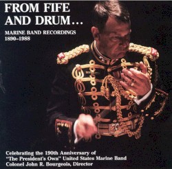 From Fife and Drum… Marine Band Recordings 1890–1988