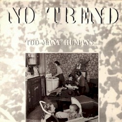 Too Many Humans.....