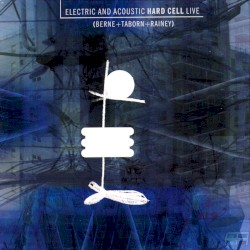 Electric and Acoustic Hard Cell Live