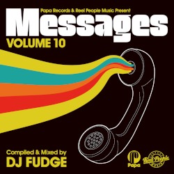 Papa Records & Reel People Music Present: Messages, Vol. 10 (Compiled by DJ Fudge)