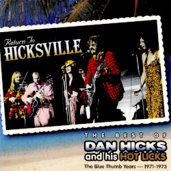 Return to Hicksville: The Best of Dan Hicks and His Hot Licks