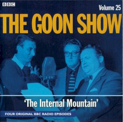The Goon Show, Volume 25: “The Saga of the Internal Mountain”
