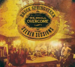 We Shall Overcome: The Seeger Sessions