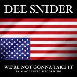 We’re Not Gonna Take It (2016 acoustic recording)