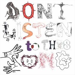 Don’t Listen to This Song