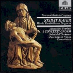 Pergolesi: Stabat Mater / Scarlatti: 3 Concerti grossi