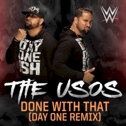 WWE: Done With That [Day One Remix] (The Usos)
