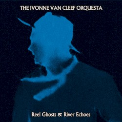 Reel Ghosts & River Echoes