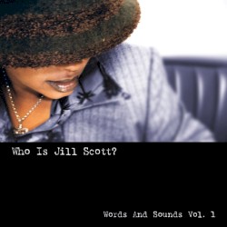 Who Is Jill Scott? Words and Sounds, Vol. 1