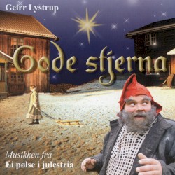 Gode stjerna - musikken fra "Ei pølse i julestria"