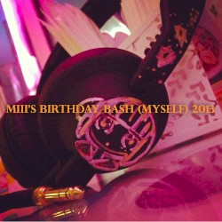 Miii’s Birthday Bash (Myself) 2013