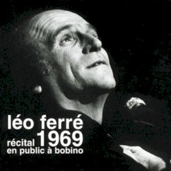 Léo chante Ferré, Volume IX: Léo chante à Bobino 69