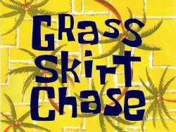 Grass Skirt Chase