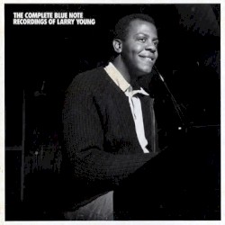 The Complete Blue Note Recordings of Larry Young
