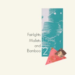 Fairlights, Mallets and Bamboo, Volume 2