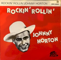 Rockin’ Rollin’ Johnny Horton