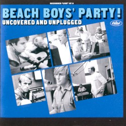Beach Boys’ Party! Uncovered and Unplugged