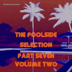 The Poolside Selection Part Seven (Volume Two)