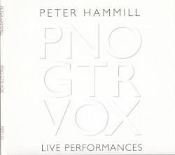 Pno, Gtr, Vox (live Performances by Peter Hammill)