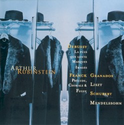 The Rubinstein Collection, Volume 30: Frank / Debussy / Granados / Liszt / Schubert / Mendelssohn