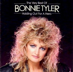 The Very Best Of Bonnie Tyler - Holding Out For A Hero