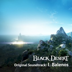 Black Desert Original Soundtrack - I. Balenos