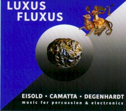 Luxus Fluxus - Music for Percussion and Electronics