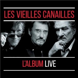 Les Vieilles Canailles: L’Album Live