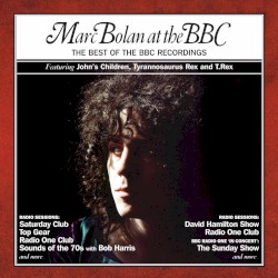 Marc Bolan at the BBC: The Best of the BBC Recordings