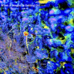 When a Dragon Is Getting Old (Life 15)