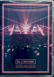 BLACKPINK ARENA TOUR 2018 “SPECIAL FINAL IN KYOCERA DOME OSAKA”