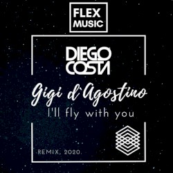 I'll Fly With You (Dj Diego Costa Remix 2020)