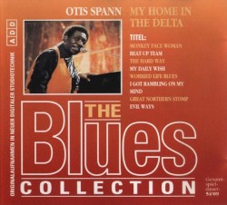 The Blues Collection: Otis Spann, My Home in the Delta