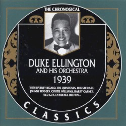 The Chronological Classics: Duke Ellington and His Orchestra 1939