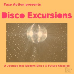Faze Action presents Disco Excursions: A Journey into Modern Disco & Future Classics
