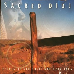 Sacred Didj (Echoes Of Our Great Southern Land)