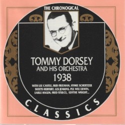 The Chronological Classics: Tommy Dorsey and His Orchestra 1938