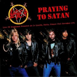 Praying to Satan: Live FM Broadcast Recorded at Le Zenith, Paris, France 22nd November 1991