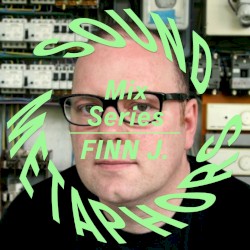 Sound Metaphors Mix Series 14: Finn Johannsen, Pt. 2